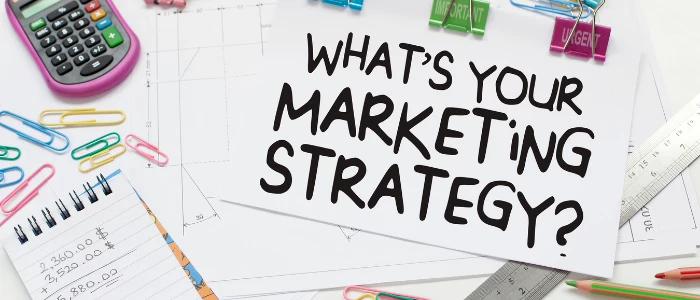 What Is Your Marketing Strategy