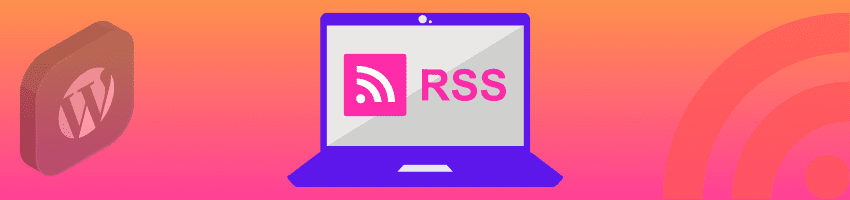 Best optimized WordPress plugins for powerful RSS dynamic feeds